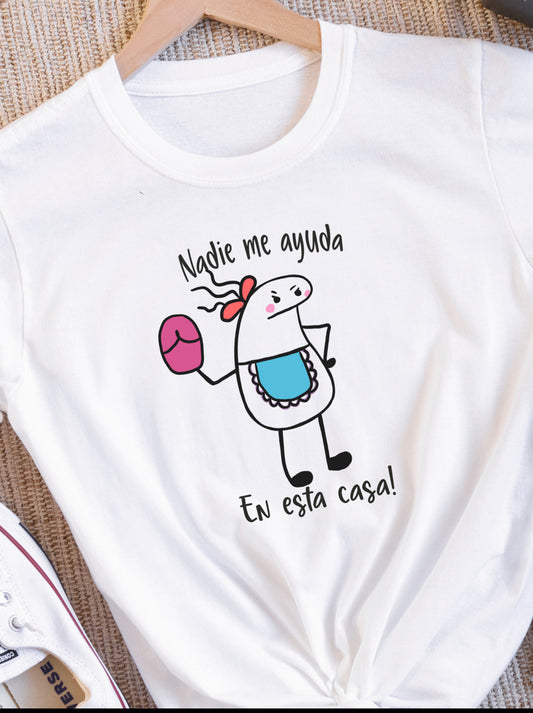 Nadie Me ayuda en esta casa T Shirt